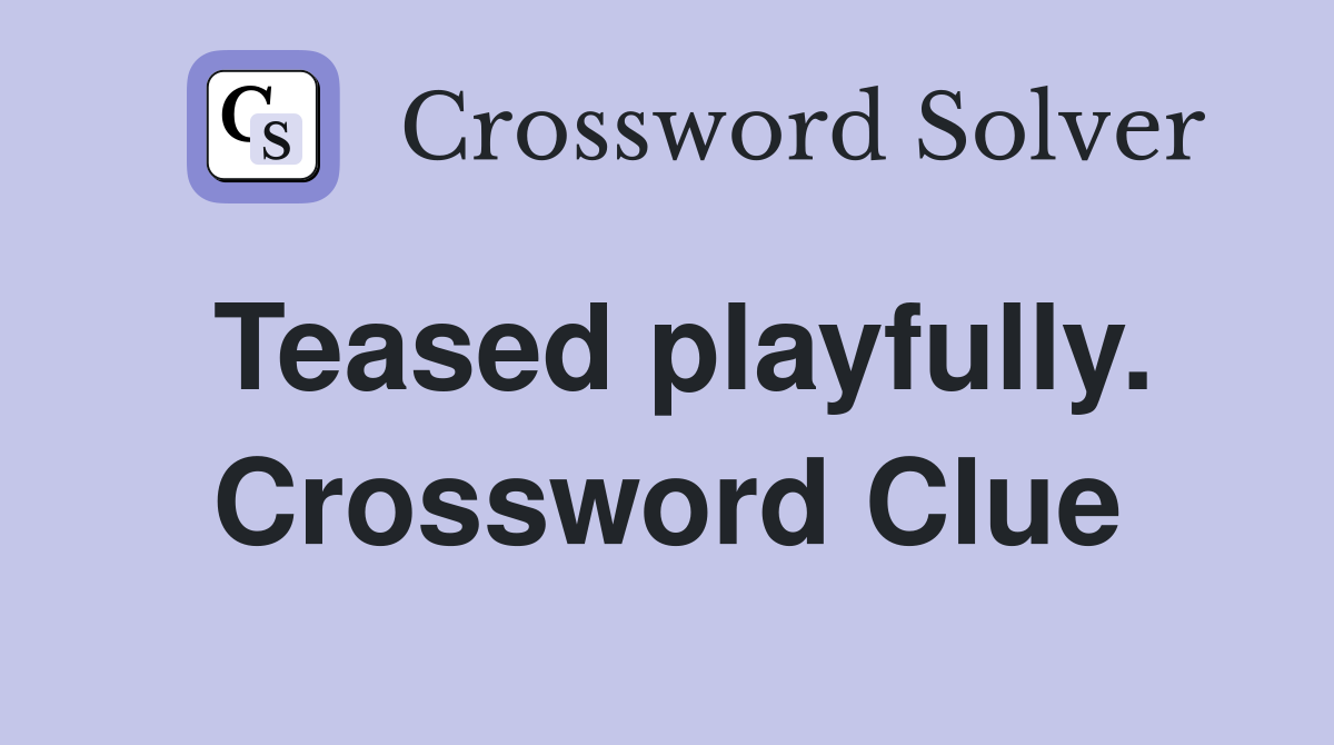 Teased playfully. Crossword Clue
