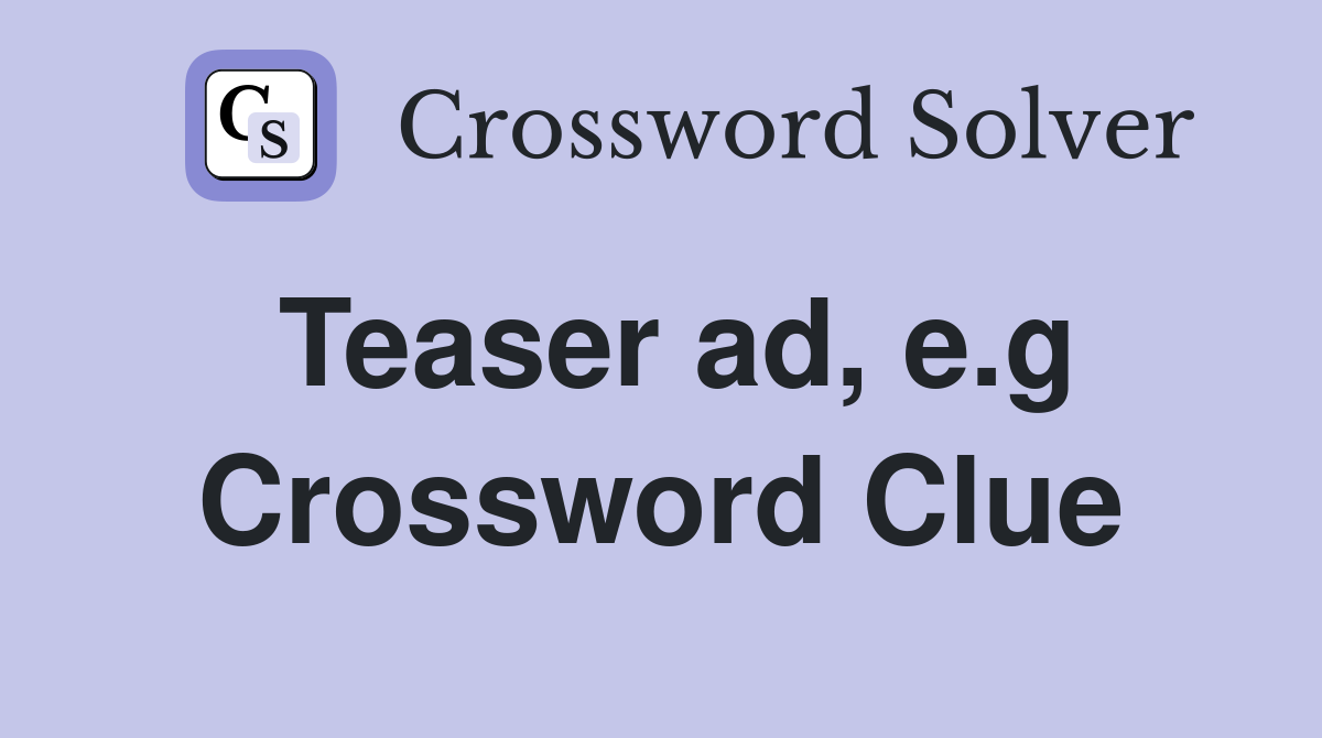 Teaser ad, e.g Crossword Clue