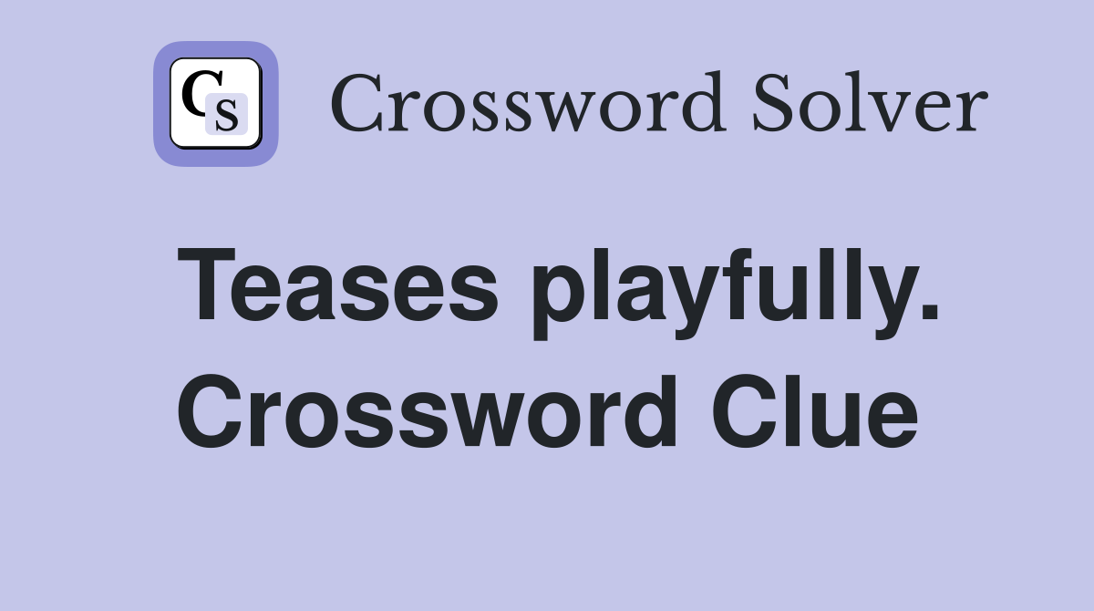 Teases playfully. Crossword Clue