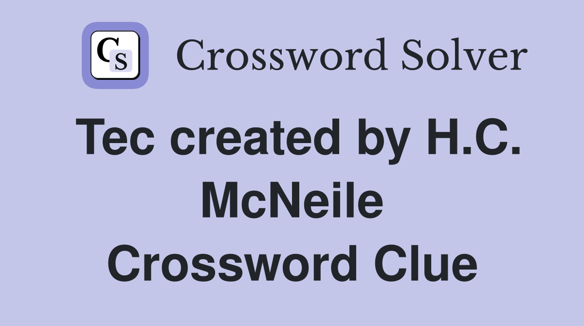 Tec created by H.C. McNeile Crossword Clue