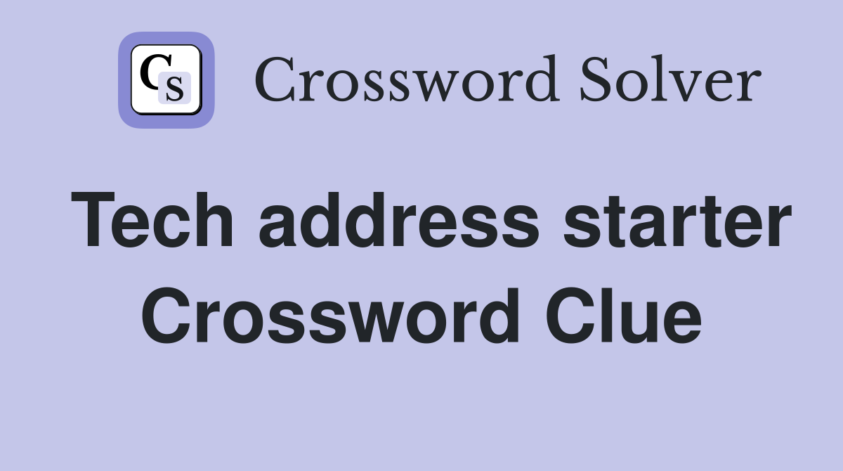 Tech address starter Crossword Clue