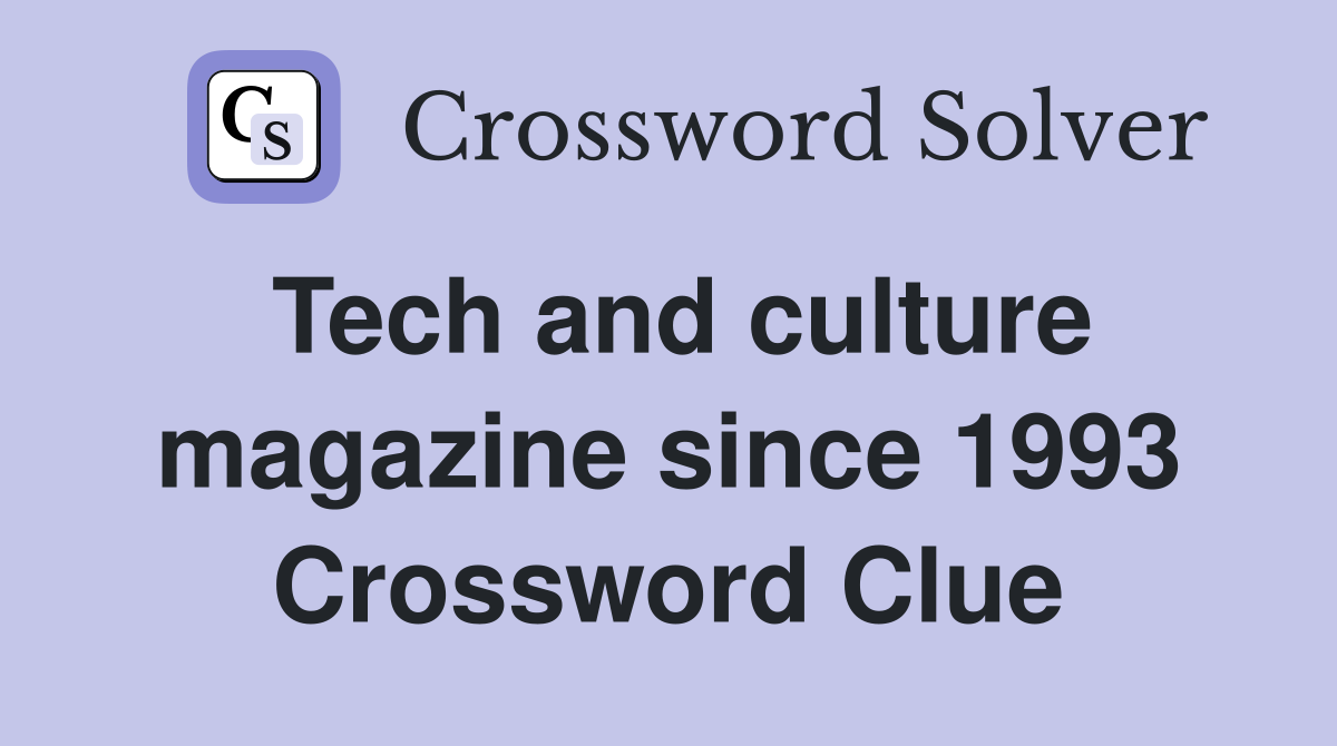 Tech and culture magazine since 1993 Crossword Clue