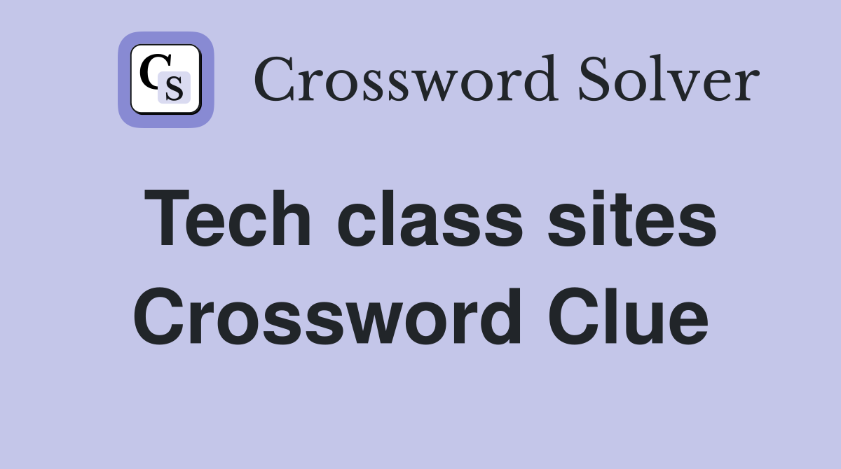 Tech class sites Crossword Clue