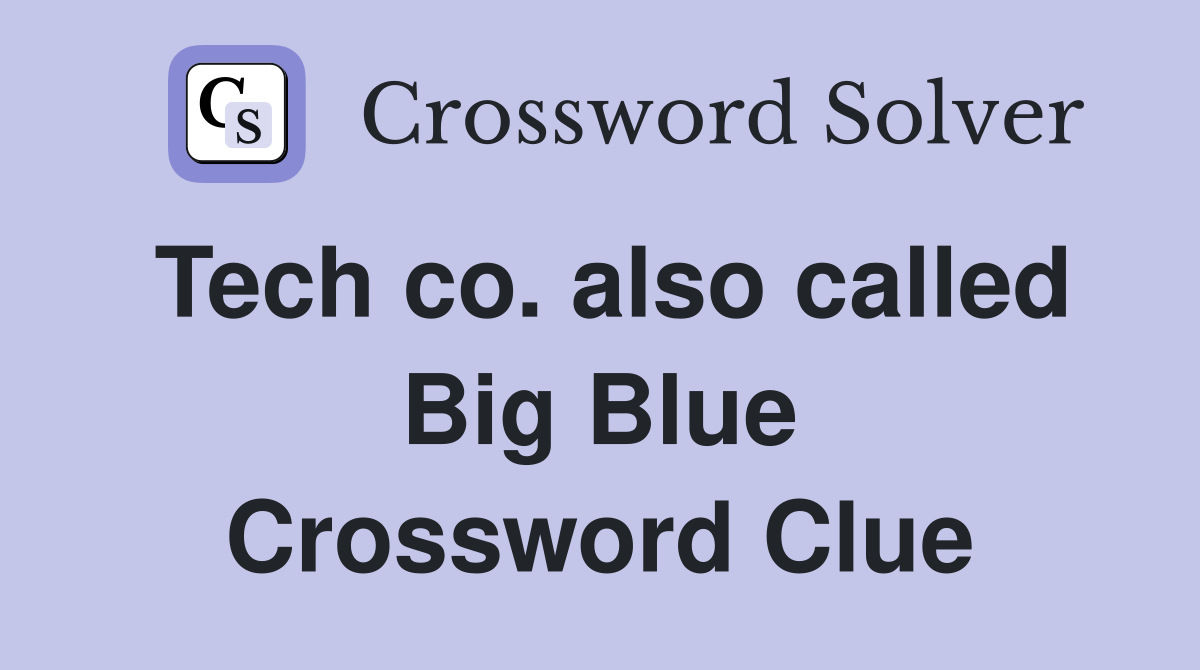 Tech co. also called Big Blue Crossword Clue