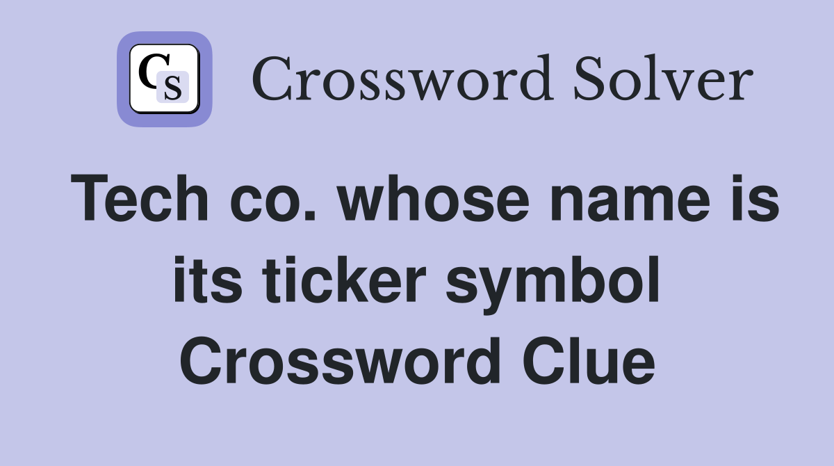 Tech co. whose name is its ticker symbol Crossword Clue
