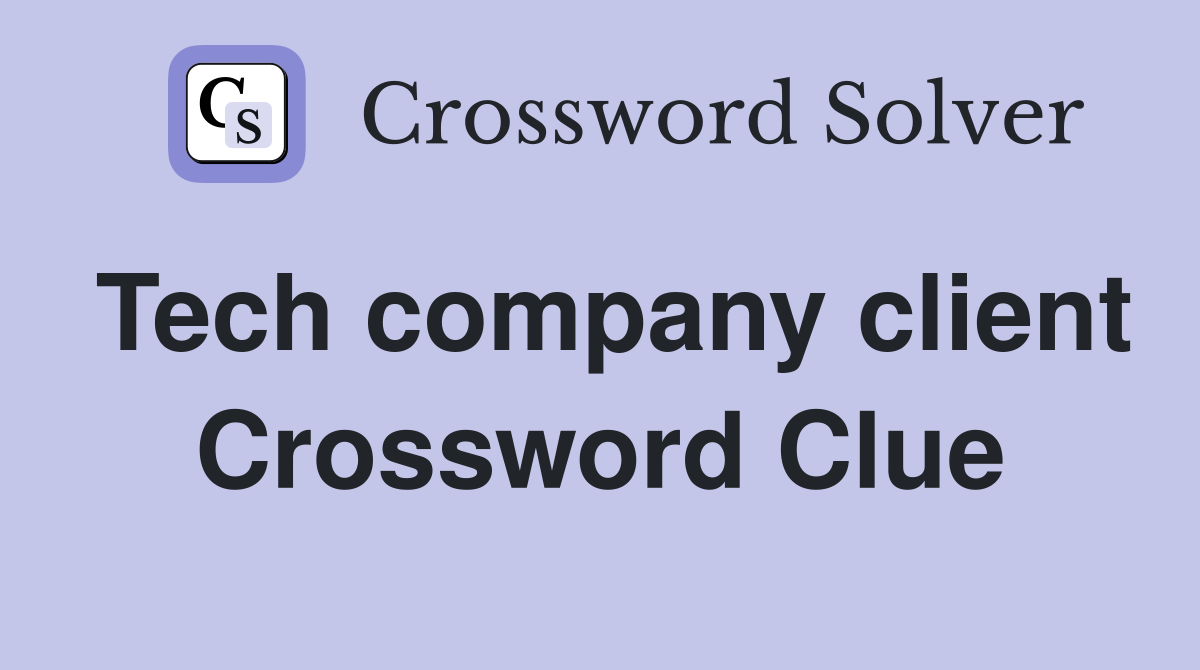 Tech company client Crossword Clue