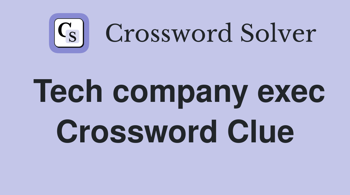 Tech company exec Crossword Clue