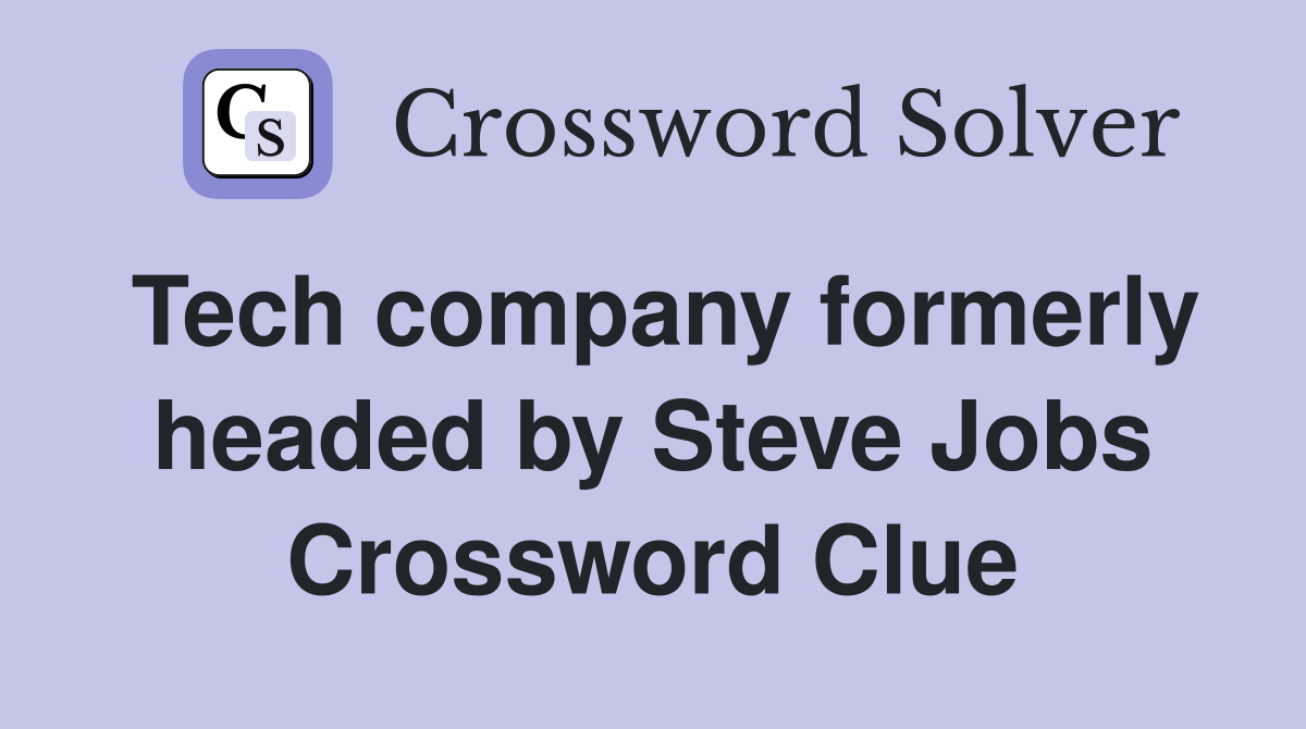Tech company formerly headed by Steve Jobs Crossword Clue