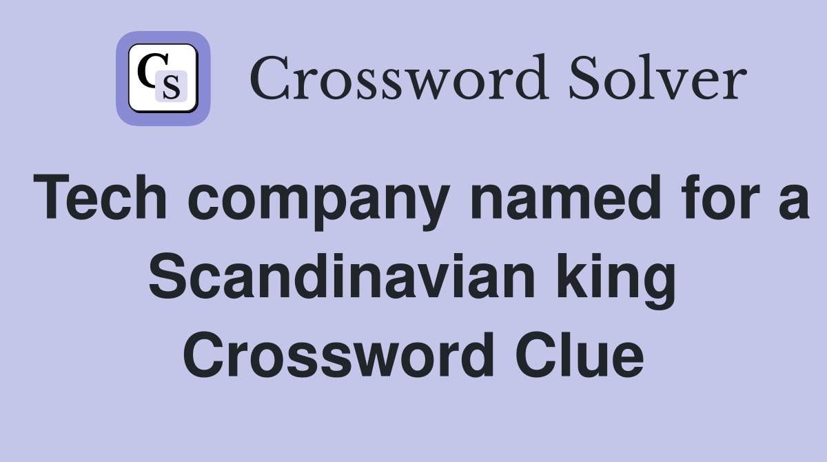 Tech company named for a Scandinavian king Crossword Clue