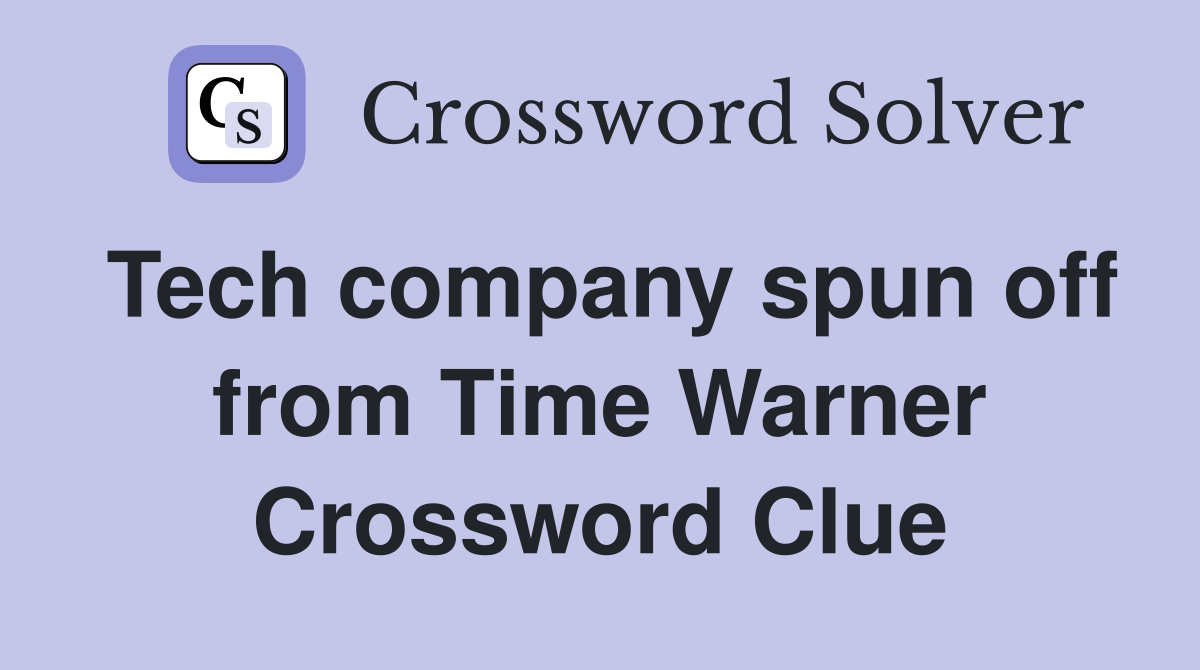 Tech company spun off from Time Warner Crossword Clue