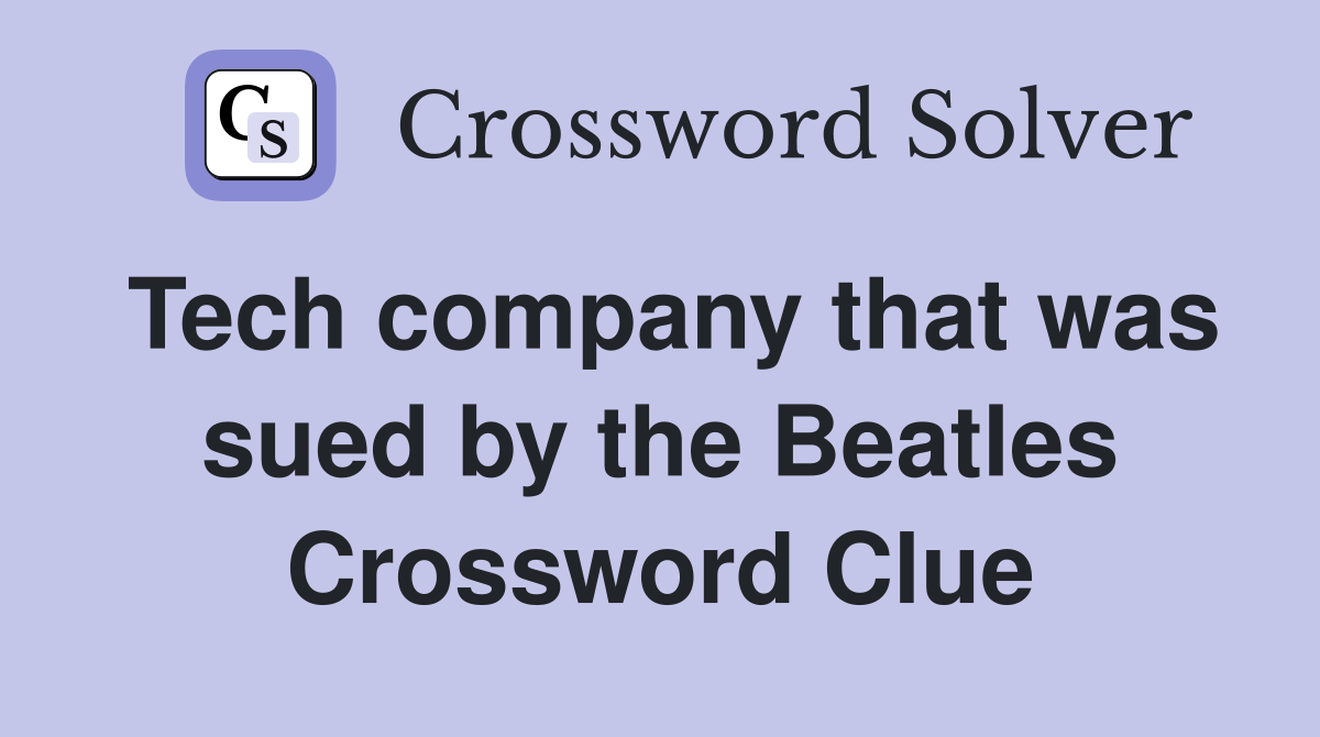 Tech company that was sued by the Beatles Crossword Clue