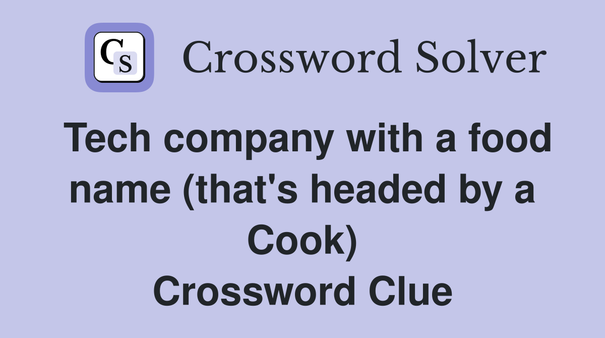 Tech company with a food name (that's headed by a Cook) Crossword Clue