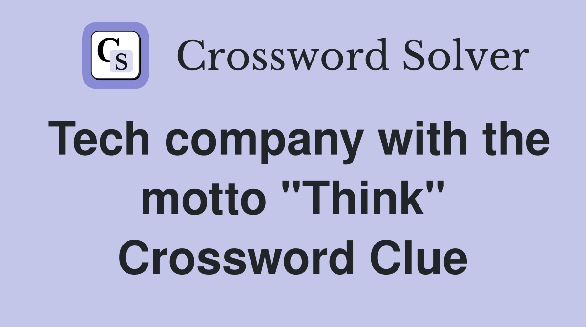 Tech company with the motto "Think" Crossword Clue