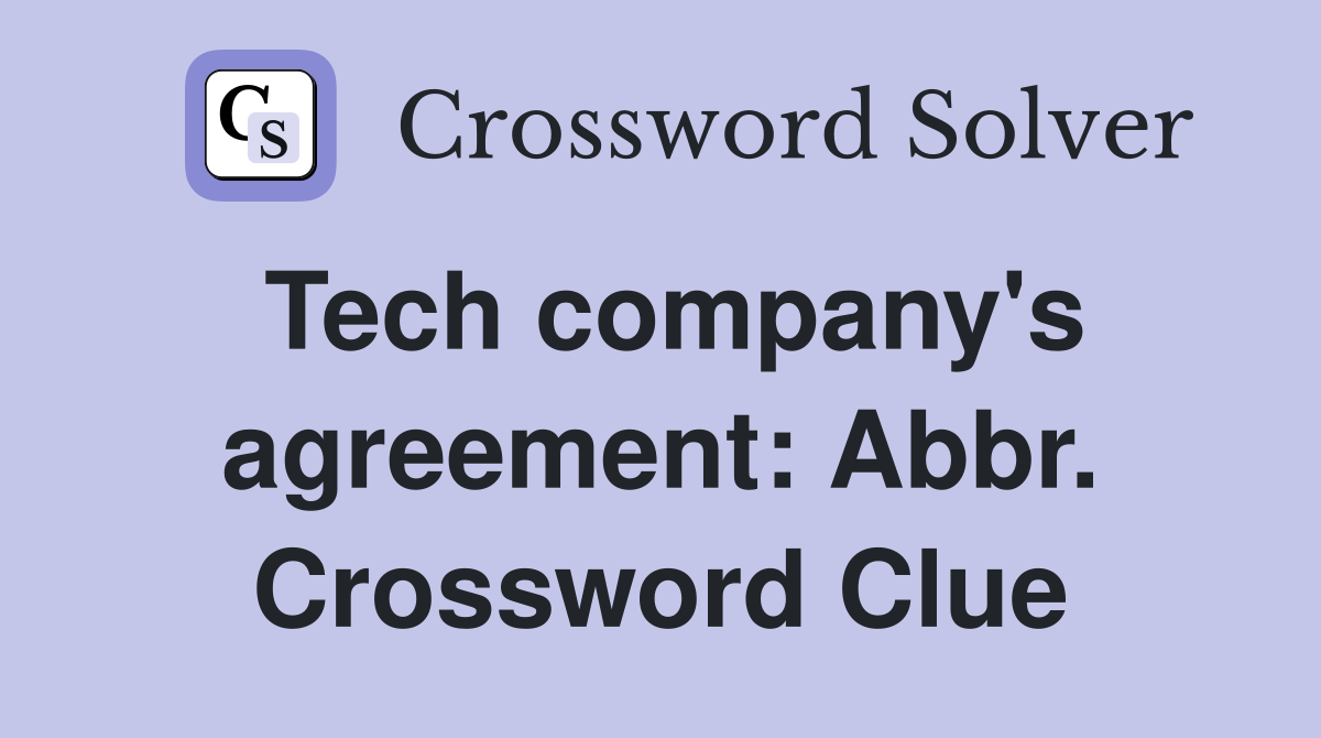 Tech company's agreement: Abbr. Crossword Clue