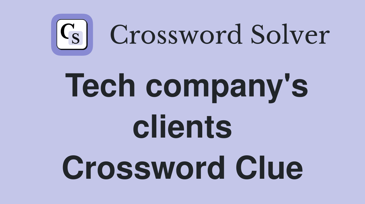Tech company's clients Crossword Clue