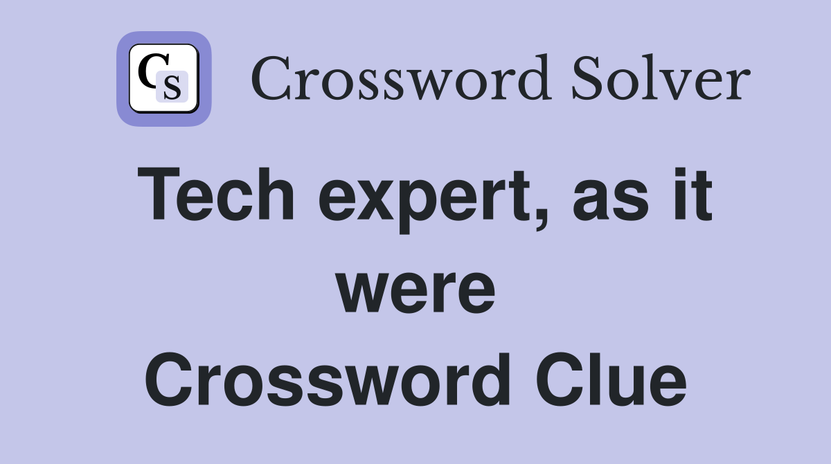 Tech expert, as it were Crossword Clue