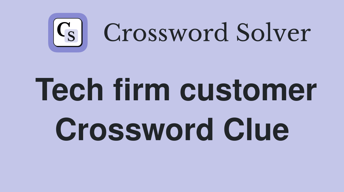 Tech firm customer Crossword Clue
