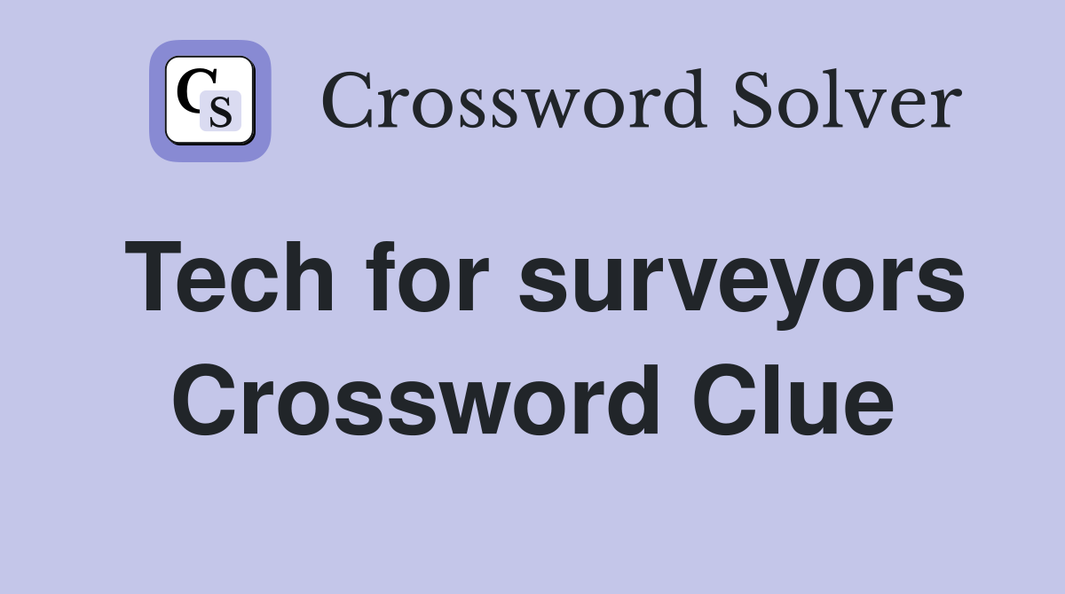 Tech for surveyors Crossword Clue