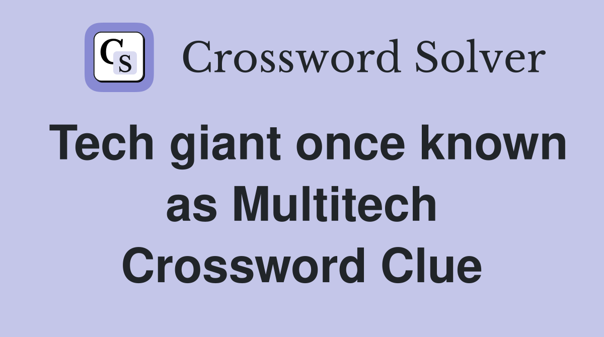 Tech giant once known as Multitech Crossword Clue