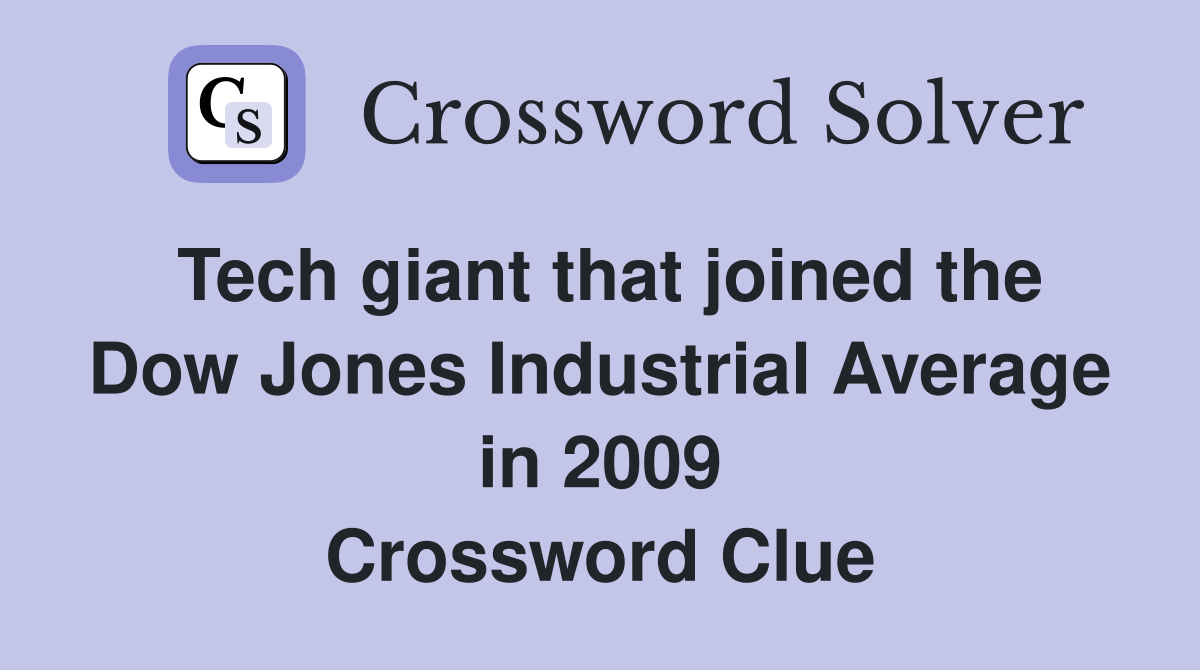 Tech giant that joined the Dow Jones Industrial Average in 2009 Crossword Clue