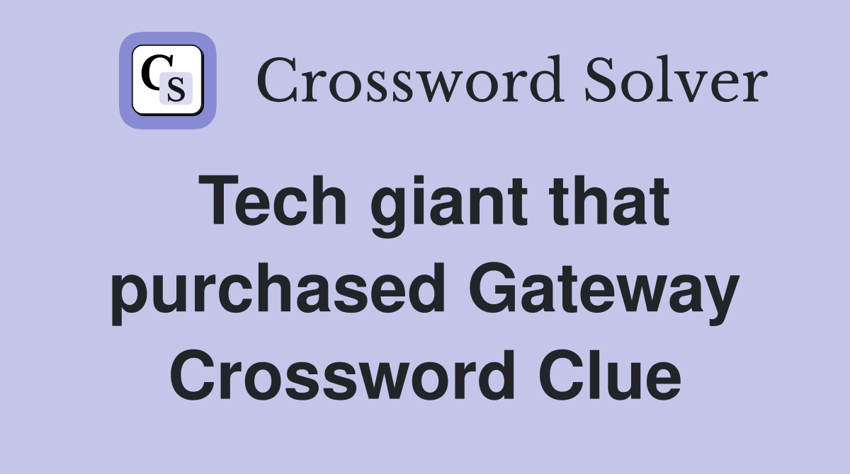 Tech giant that purchased Gateway Crossword Clue