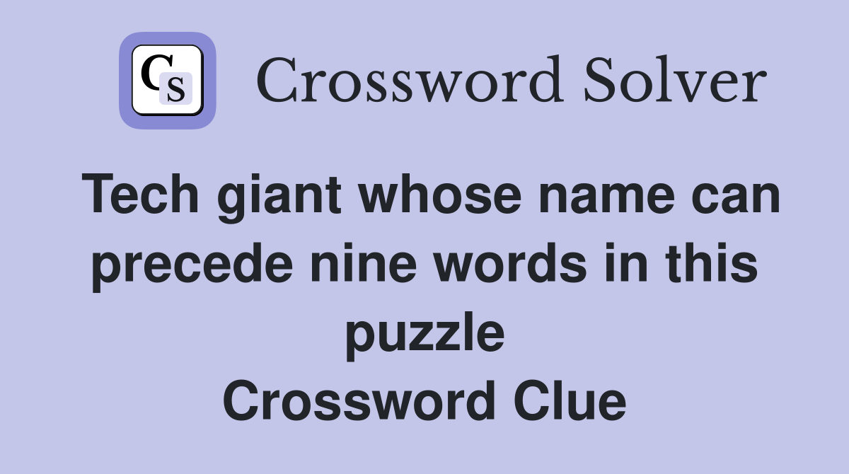 Tech giant whose name can precede nine words in this puzzle Crossword Clue