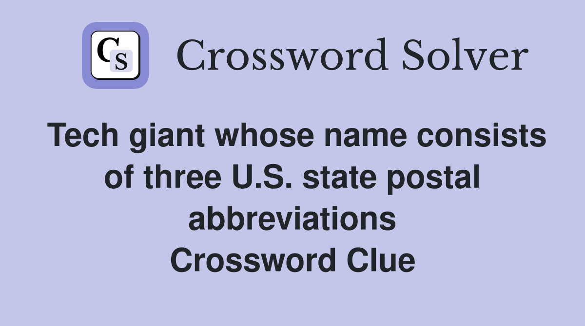 Tech giant whose name consists of three U.S. state postal abbreviations Crossword Clue