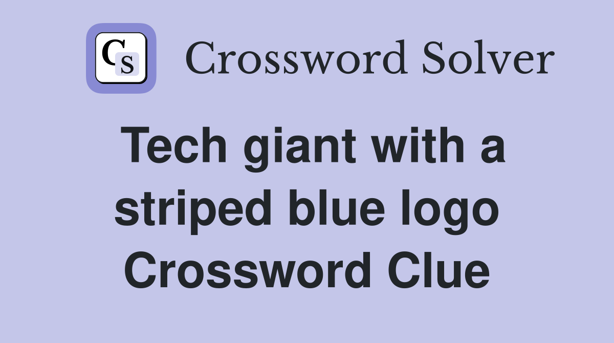 Tech giant with a striped blue logo Crossword Clue