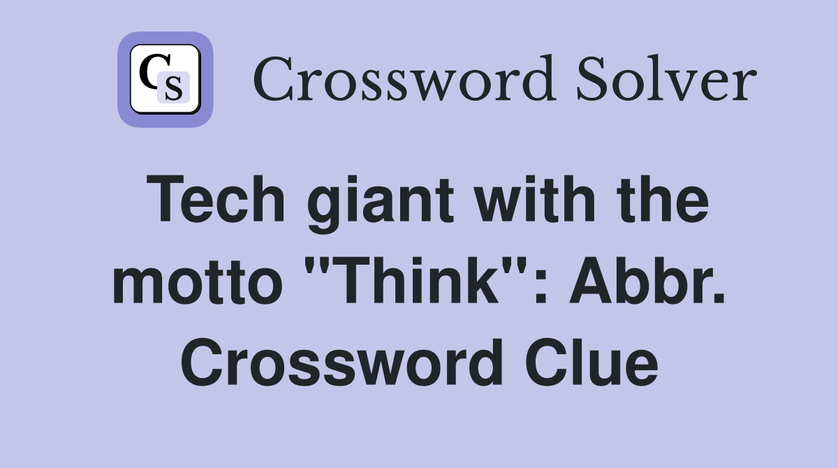 Tech giant with the motto "Think": Abbr. Crossword Clue