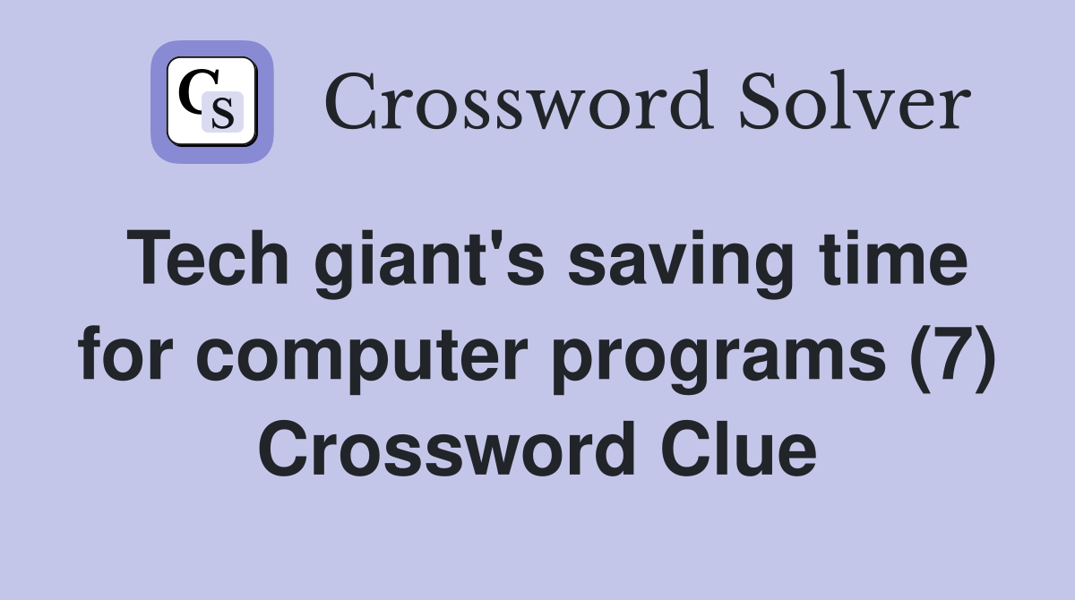 Tech giant's saving time for computer programs (7) Crossword Clue