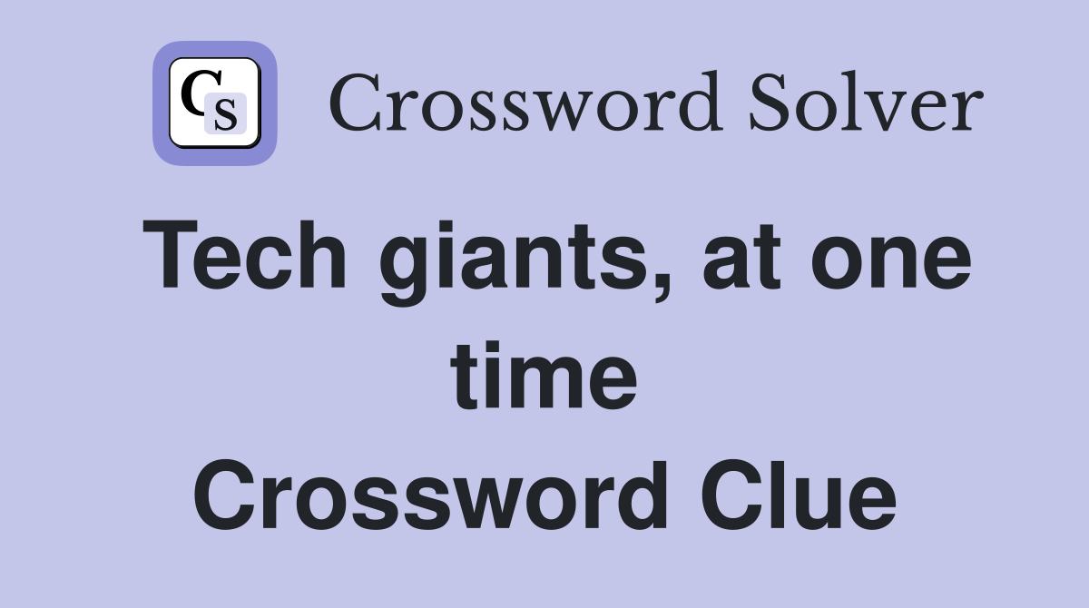 Tech giants, at one time Crossword Clue