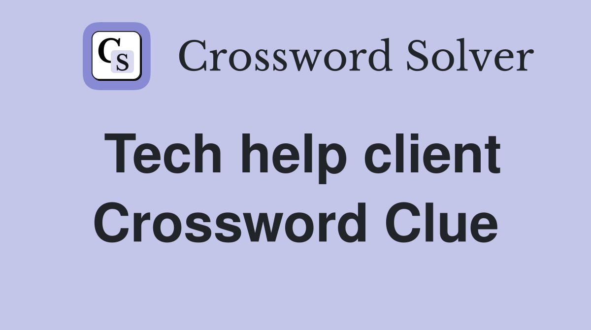 Tech help client Crossword Clue