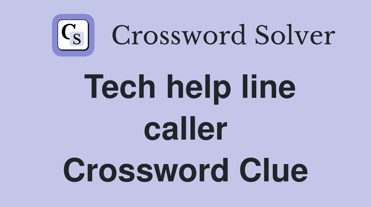 Tech help line caller Crossword Clue