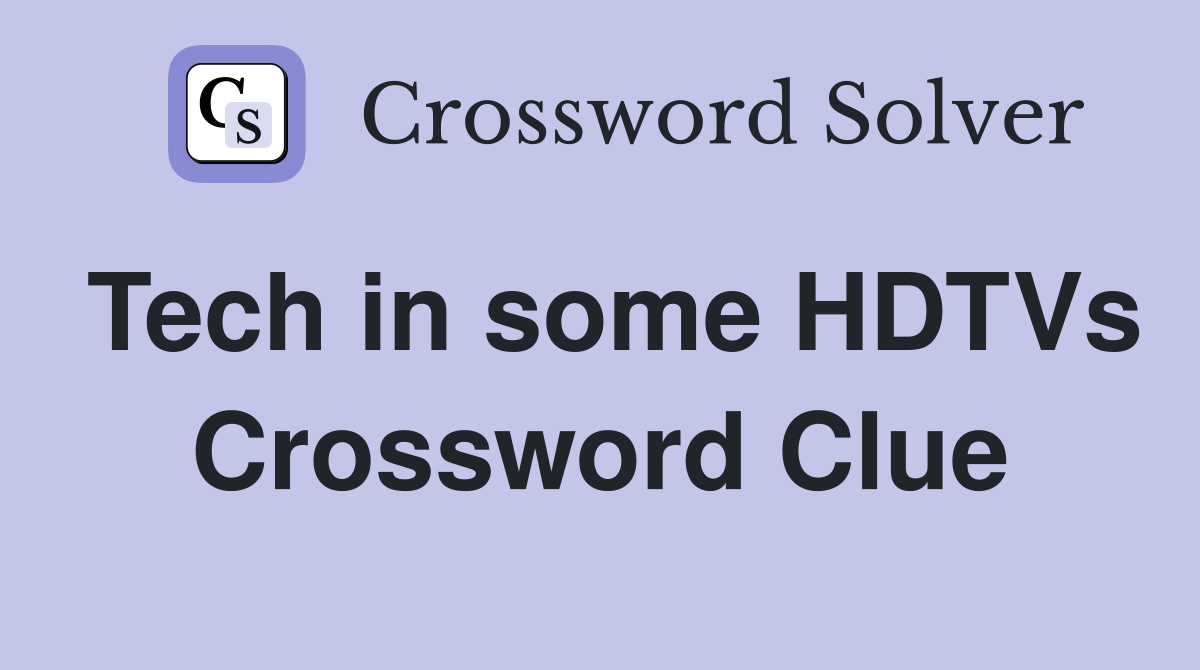 Tech in some HDTVs Crossword Clue