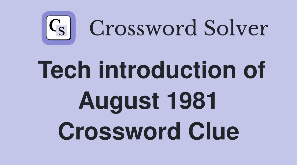 Tech introduction of August 1981 Crossword Clue