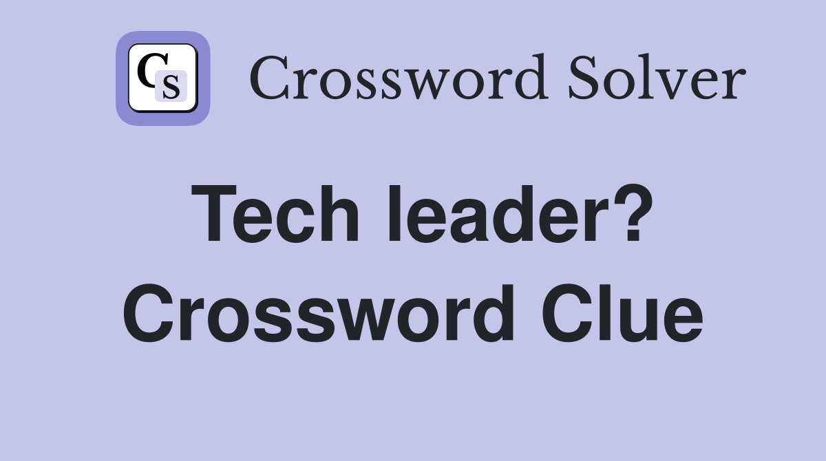 Tech leader? Crossword Clue