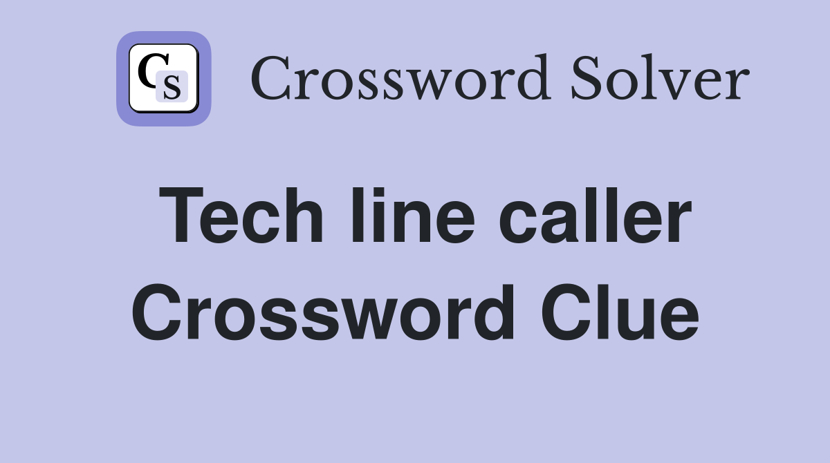 Tech line caller Crossword Clue