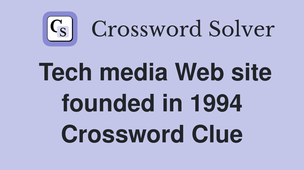 Tech media Web site founded in 1994 Crossword Clue