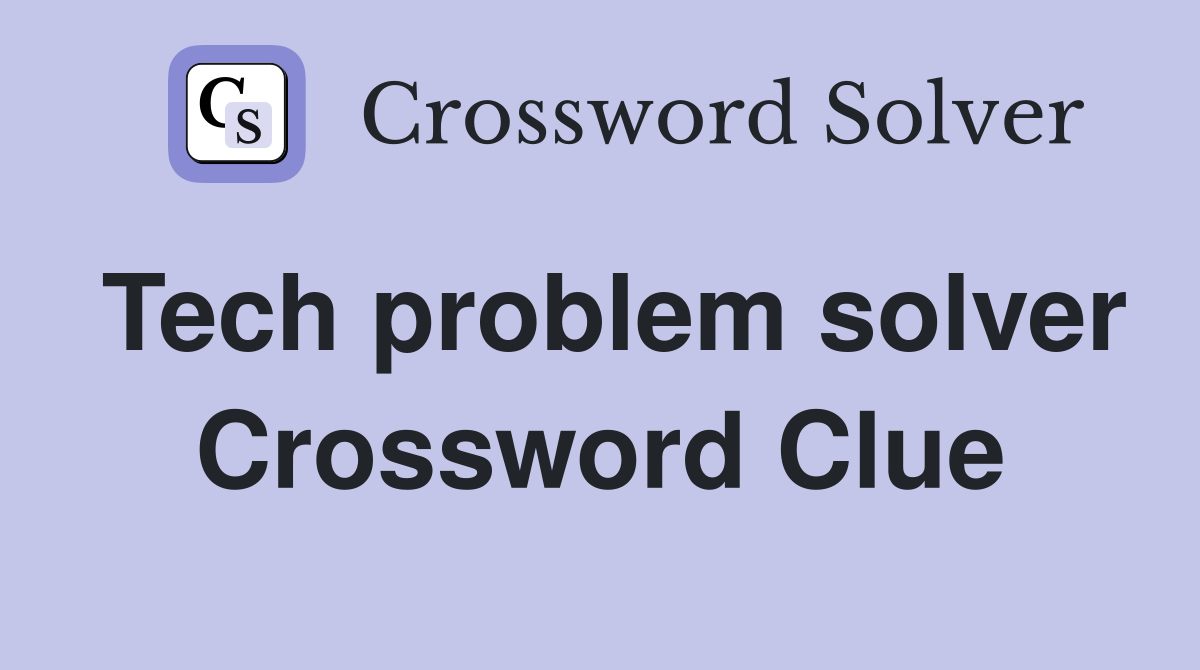 Tech problem solver Crossword Clue