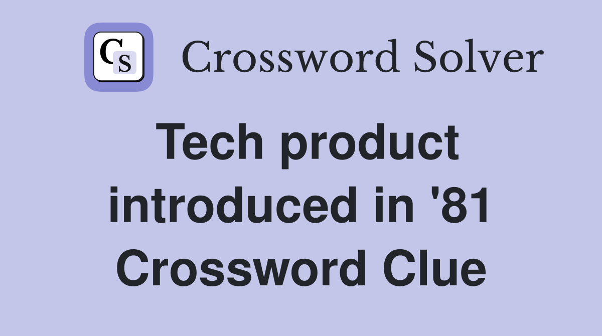Tech product introduced in '81 Crossword Clue
