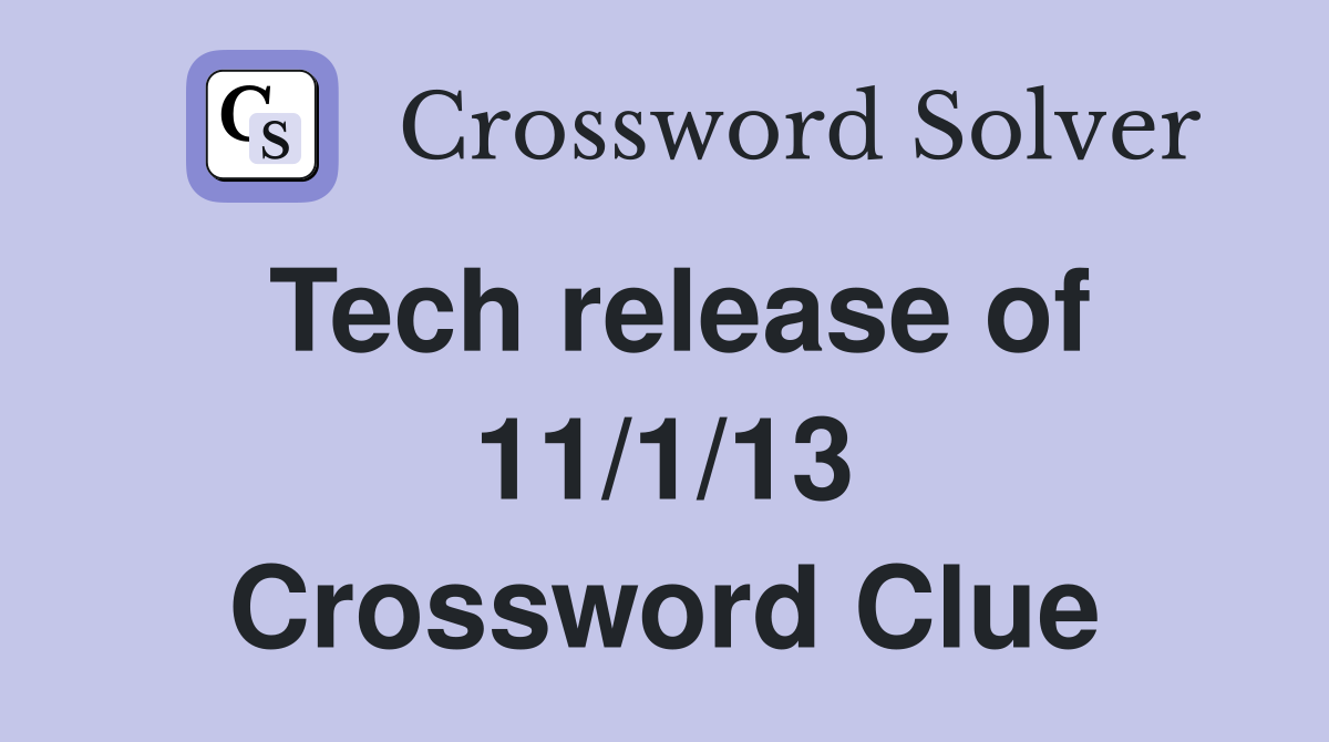 Tech release of 11/1/13 Crossword Clue