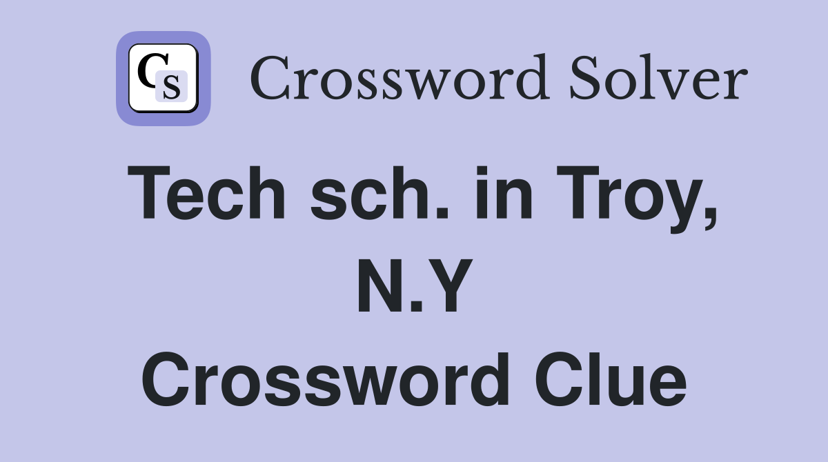 Tech sch. in Troy, N.Y Crossword Clue