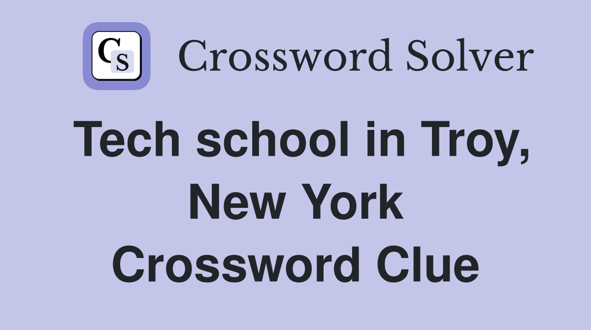 Tech school in Troy, New York Crossword Clue