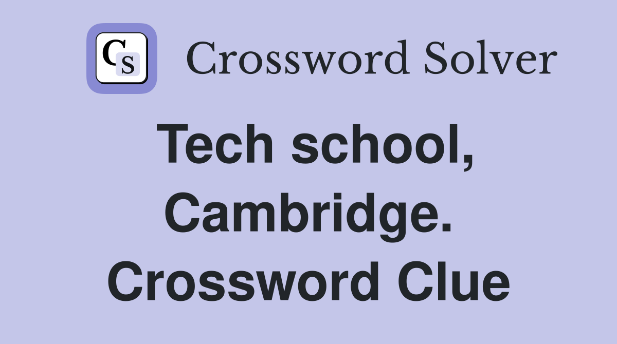 Tech school, Cambridge. Crossword Clue