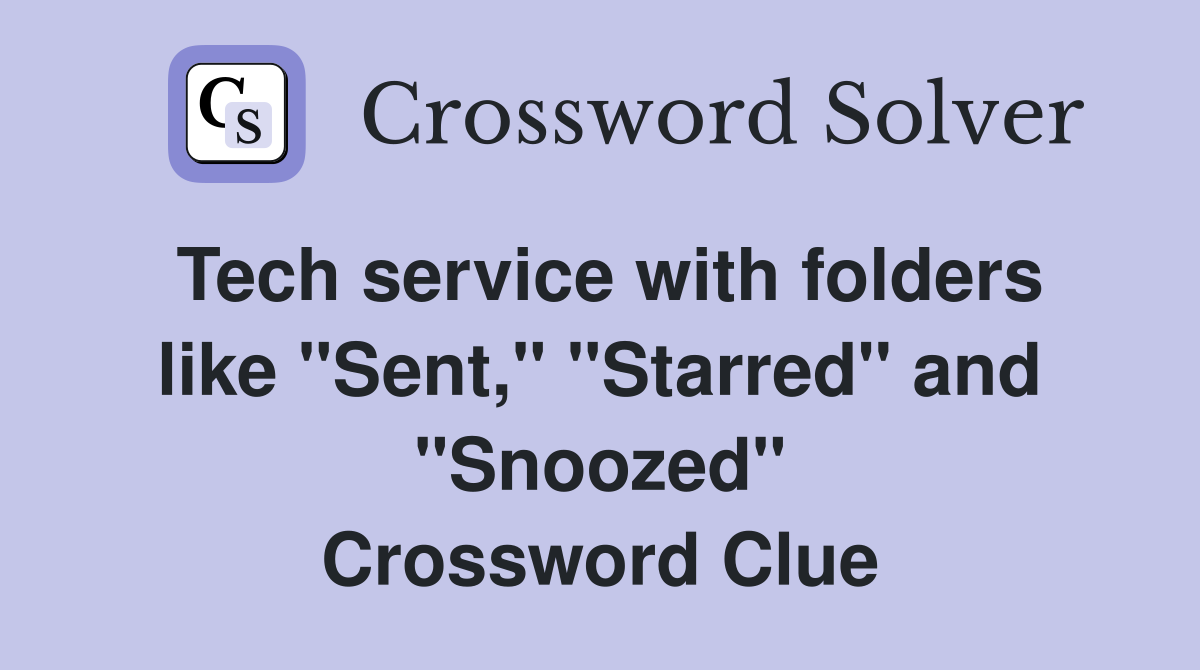 Tech service with folders like "Sent," "Starred" and "Snoozed" Crossword Clue