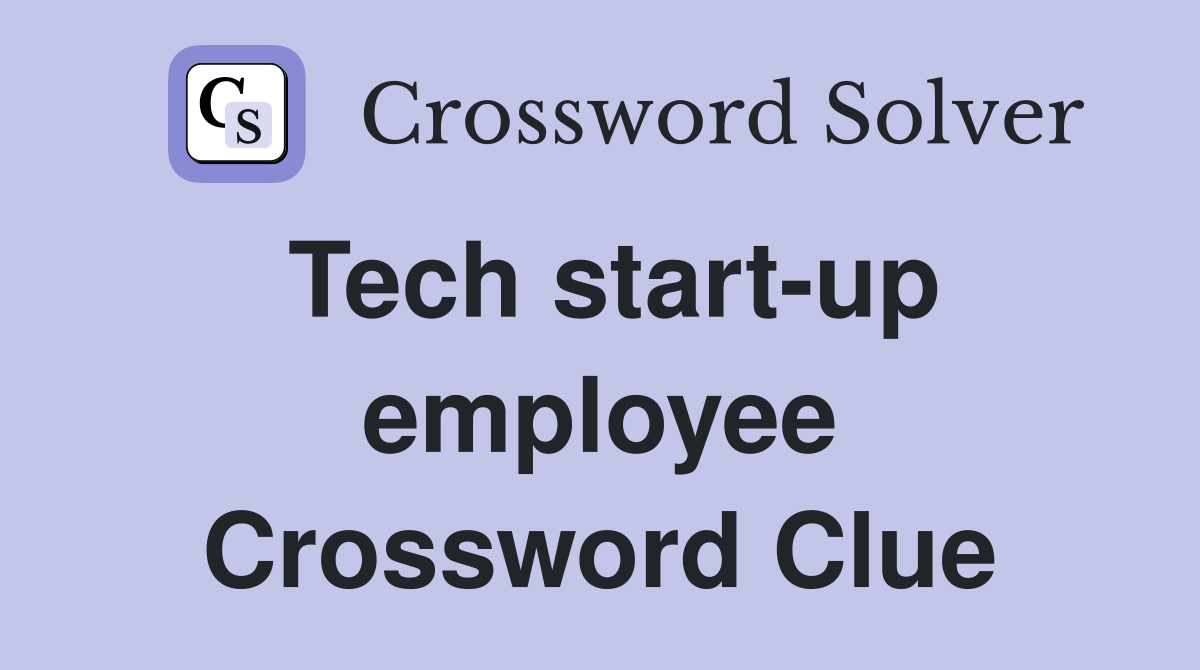 Tech start-up employee Crossword Clue