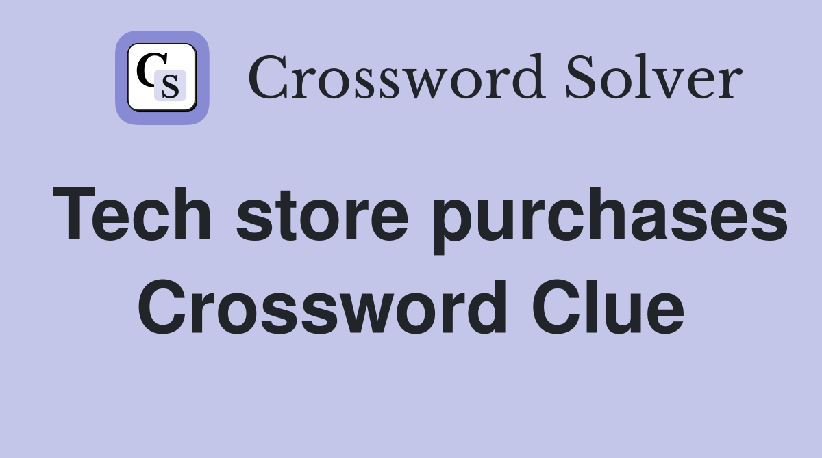 Tech store purchases Crossword Clue