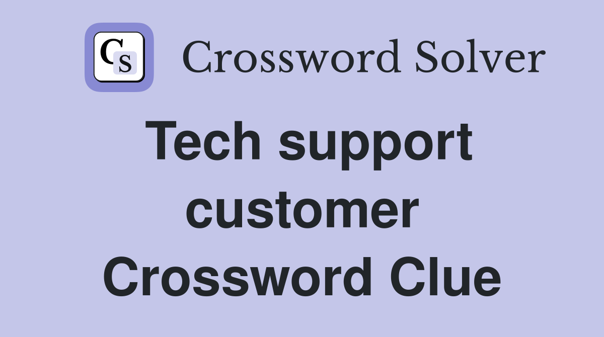 Tech support customer Crossword Clue