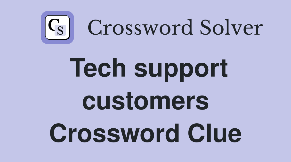Tech support customers Crossword Clue