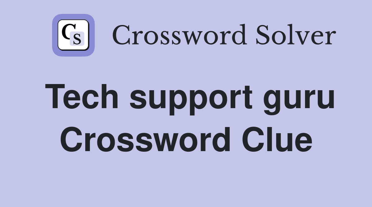 Tech support guru Crossword Clue